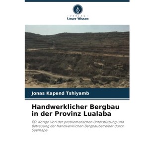 预订【德语】 Handwerklicher Bergbau in der Provinz Lualaba:RD. Kongo Von der problematischen Unterstützung und Betreuun