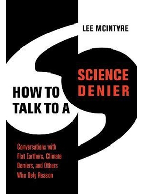 预订How to Talk to a Science Denier:Conversations with Flat Earthers, Climate Deniers, and Others Who Defy Reason