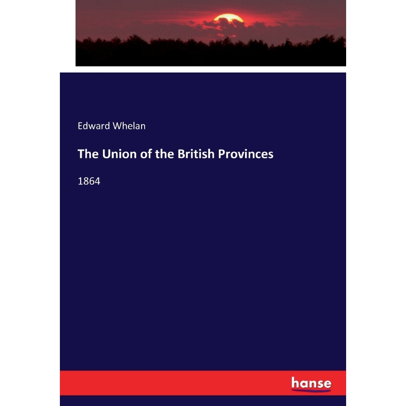 按需印刷The Union of the British Provinces[9783337178611]