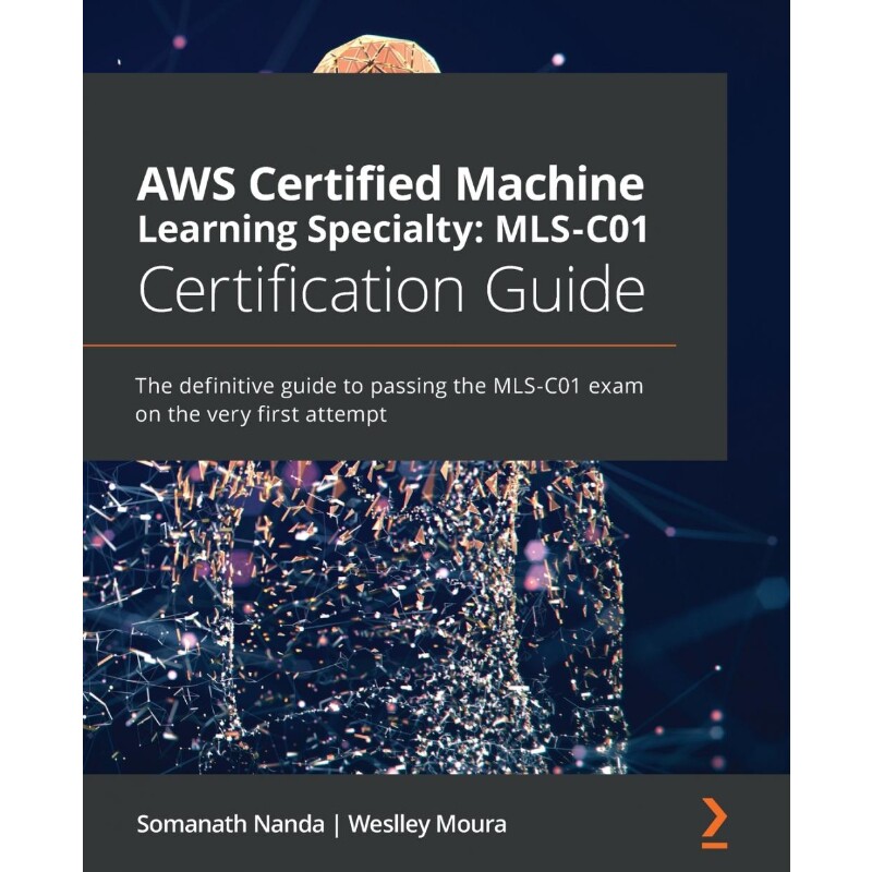 按需印刷不退不换AWS Certified Machine Learning Specialty MLS-C01 Certification Guide[9781800569003]
