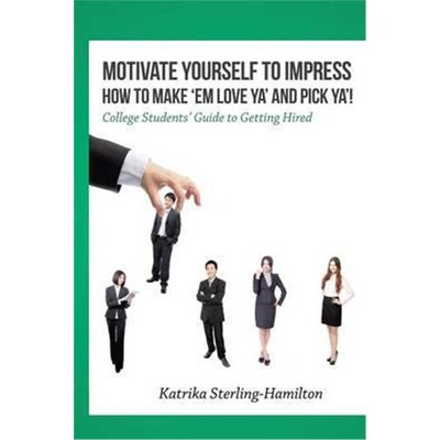 按需印刷Motivate Yourself to Impress How to Make 'Em Love Ya' and PicK Ya'![9781514459584]
