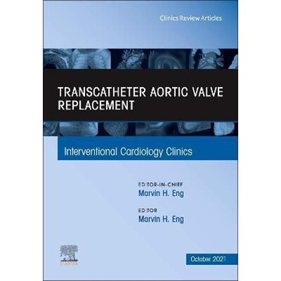 预订Transcatheter Aortic valve replacement, An Issue of Interventional Cardiology Clinics