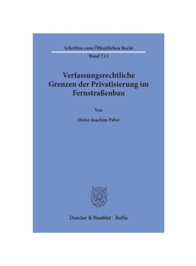 预订【德语】Verfassungsrechtliche Grenzen der Privatisierung im Fernstra?enbau.:Dissertationsschrift