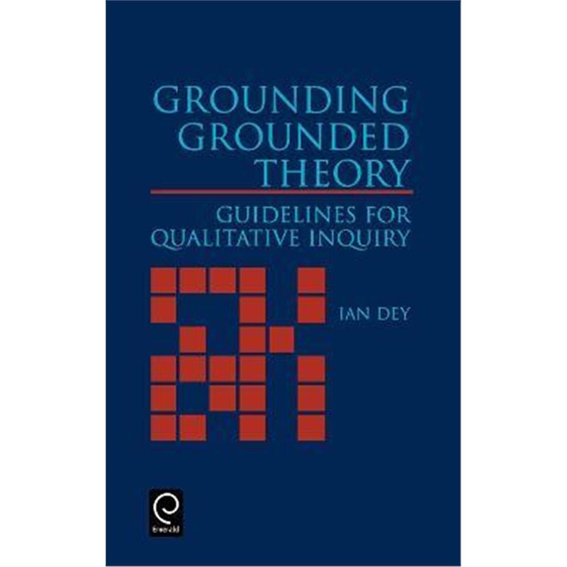 按需印刷不退不换Grounding Grounded Theory:Guidelines for Qualitative Inquiry[9780122146404]