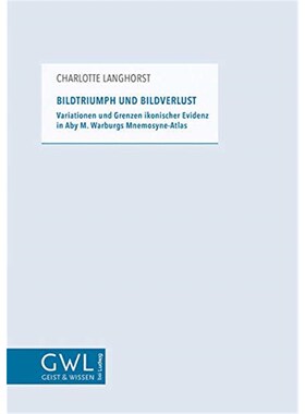 预订不退不换德语 Bildtriumph und Bildverlust: Variationen und Grenzen ikonischer Evidenz in Aby M. Warburgs Mnemosyne-At