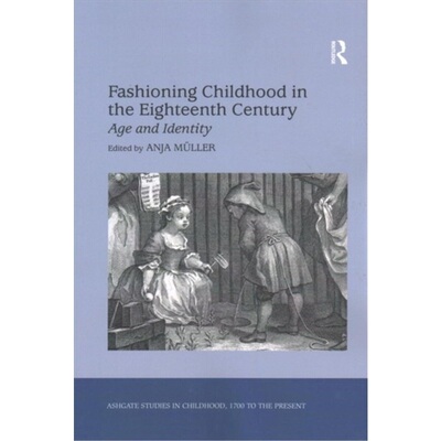 预订不退不换Fashioning Childhood in the Eighteenth Century:Age and Identity[9781138263086]