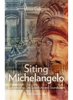 预订Siting Michelangelo:Spectatorship, Site Specificity and Soundscape