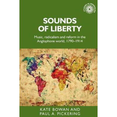 按需印刷Sounds of Liberty:Music, Radicalism and Reform in the Anglophone World, 1790-1914[9781526138330]