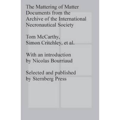 预订不退不换The Mattering of Matter - Documents from the Archive of the International Necronautical Society