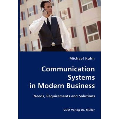 按需印刷不退不换Communication Systems in Modern Business- Needs, Requirements and Solutions[9783836406222]