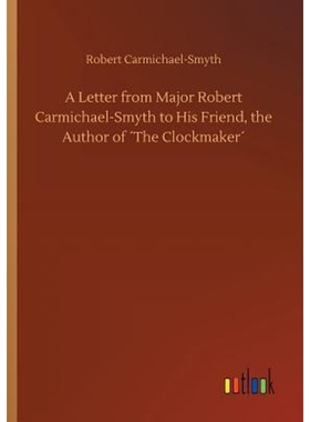 按需印刷A Letter from Major Robert Carmichael-Smyth to His Friend, the Author of ?The Clockmaker?[9783734028588]