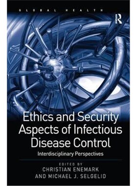 按需印刷不退不换Ethics and Security Aspects of Infectious Disease Control:Interdisciplinary Perspectives[9781409422532]