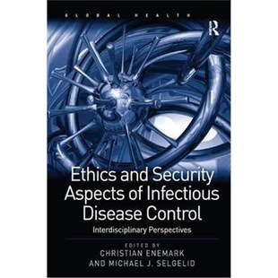 Perspectives Aspects Disease Control Infectious Security 9781409422532 按需印刷Ethics Interdisciplinary and