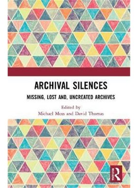 按需印刷Archival silences:Missing, Lost and, Uncreated Archives[9780367431891]
