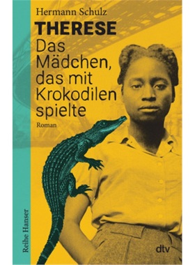 预订【德语】Therese - Das Madchen, das mit Krokodilen spielte[9783423640862]