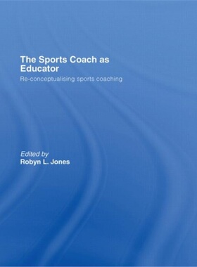 预订The Sports Coach as Educator:Re-conceptualising Sports Coaching[9780415367592]
