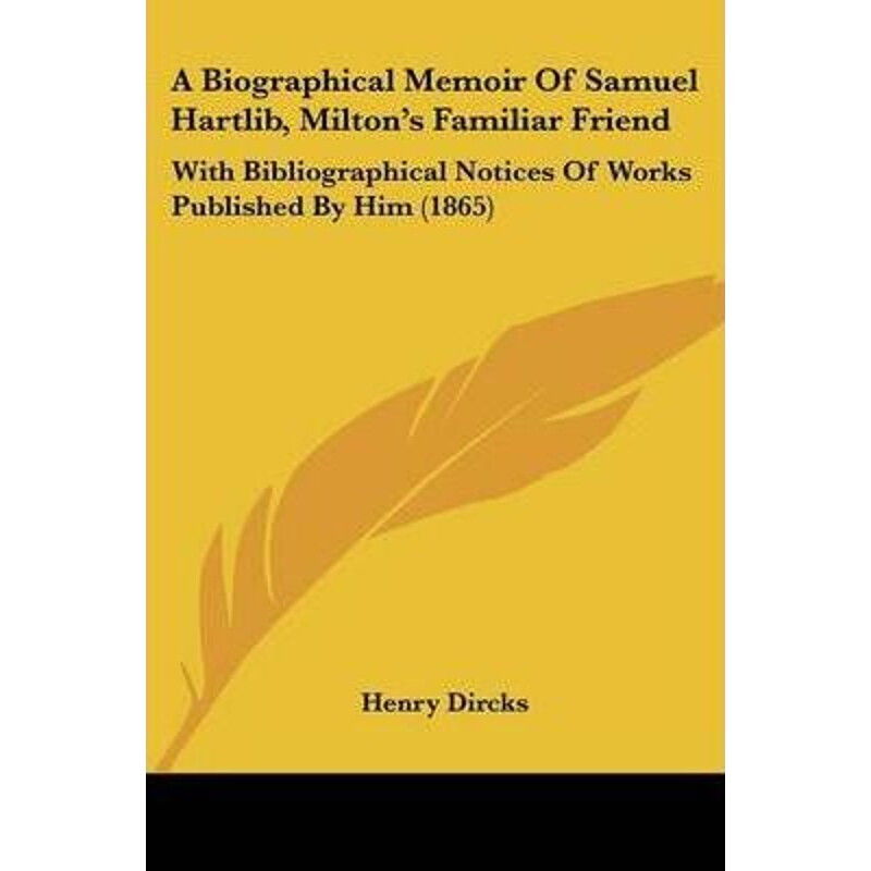 按需印刷不退不换A Biographical Memoir Of Samuel Hartlib, Milton's Familiar Friend[9781104590215]