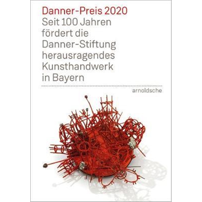 现货Danner Prize 2020:100 Years of Support to Bavaria's Outstanding Arts and Crafts by the Danner Foundation
