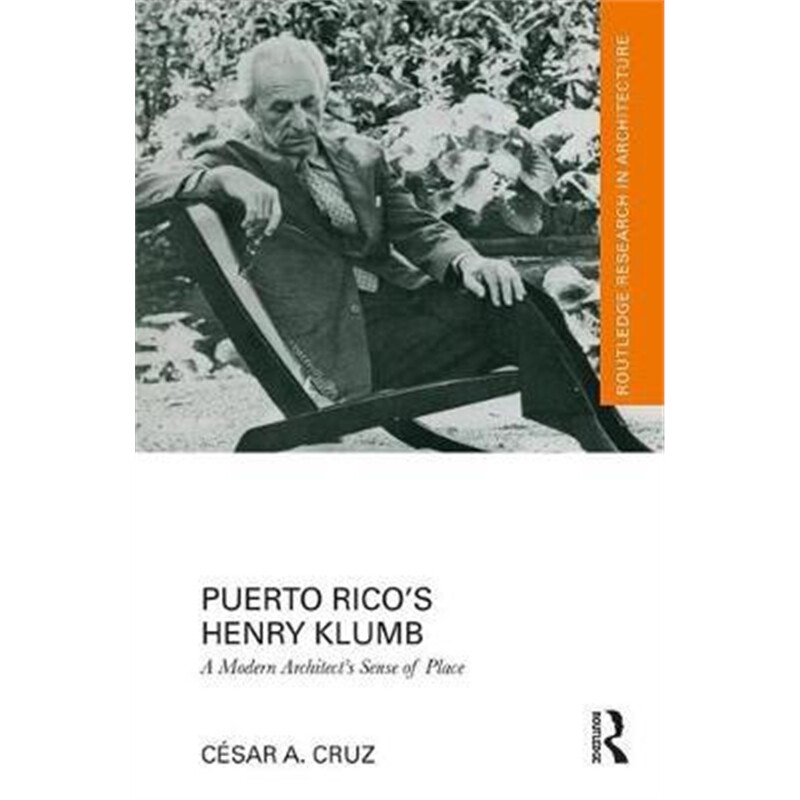 按需印刷不退不换图书Puerto Rico's Henry Klumb:A Modern Architect's Sense of Place[9780367149727]
