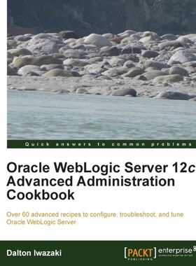 按需印刷不退不换Oracle Weblogic Server 12c Advanced Administration Cookbook[9781849686846]
