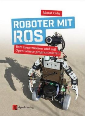 预订【德语】 Roboter mit ROS:Bots konstruieren und mit Open Source programmieren