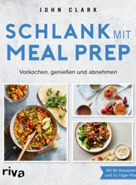 预订【德语】 Schlank mit Meal Prep:Vorkochen, genießen und abnehmen. Mit 80 Rezepten u