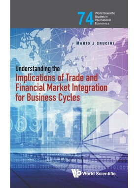 按需印刷不退不换Understanding the Implications of Trade and Financial Market Integration for Business Cycles[97898112082