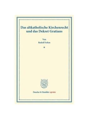 预订【德语】Das altkatholische Kirchenrecht und das Dekret Gratians.:(Aus der Festschrift der Leipziger Juristenfakult?t