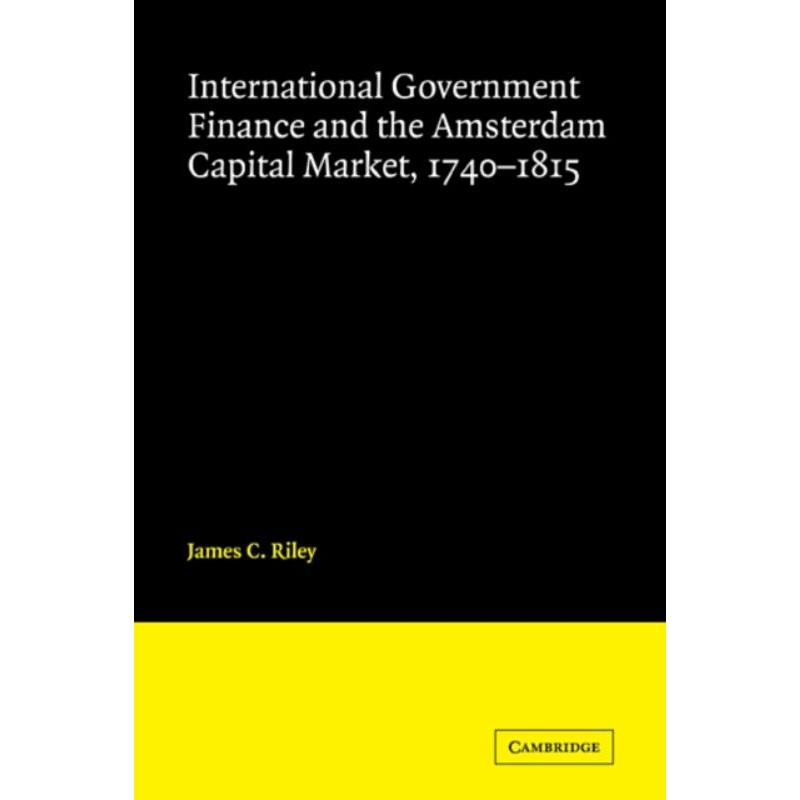 预订International Government Finance and the Amsterdam Capital Market, 1740-1815 书籍/杂志/报纸 人文社科类原版书 原图主图