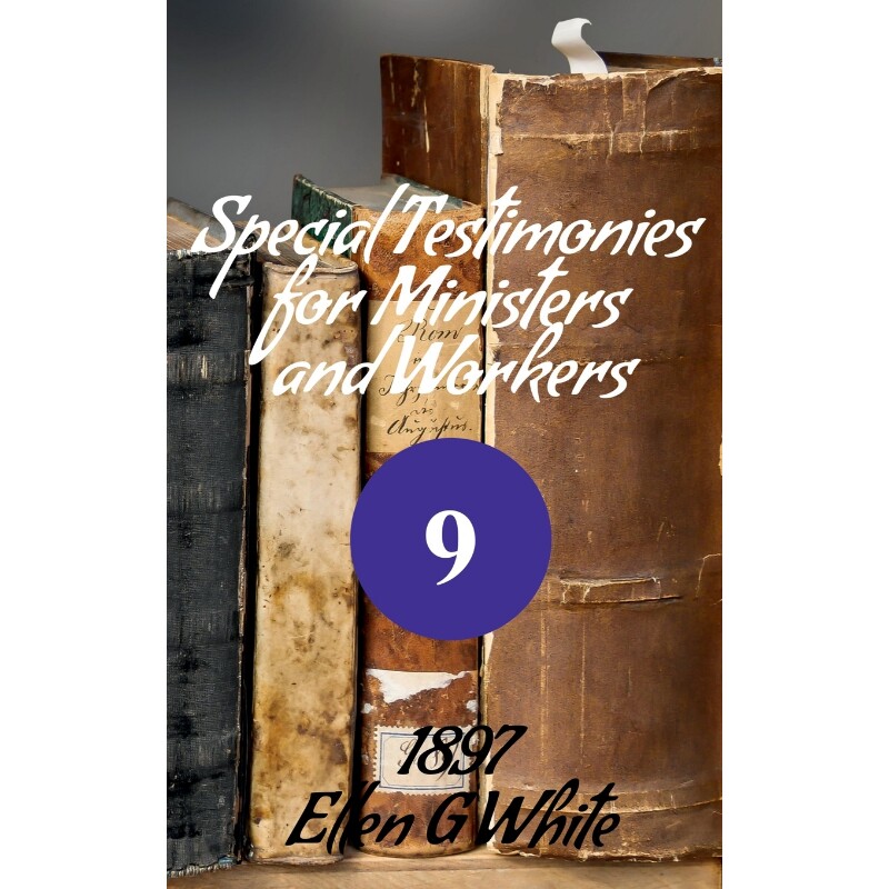 按需印刷不退不换Special Testimonies for Ministers and Workers-No. 9 (1897)[9781638866824]