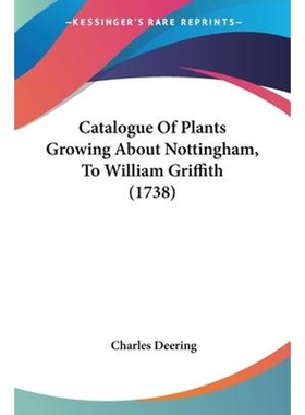 按需印刷不退不换Catalogue Of Plants Growing About Nottingham, To William Griffith (1738)[9781104630652]