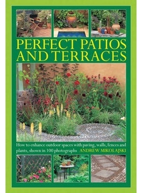 预订Perfect Patios and Terraces:How to Enhance Outdoor Spaces with Paving, Walls, Fences and Plants, Shown in 100 Photog