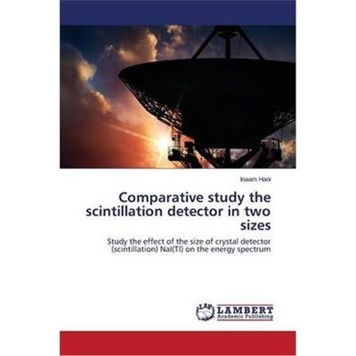 按需印刷Comparative Study the Scintillation Detector in Two Sizes[9783659532528]