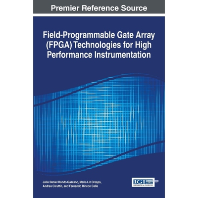 按需印刷不退不换Field-Programmable Gate Array (FPGA) Technologies for High Performance Instrumentation[9781522502999]