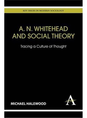 按需印刷A. N. Whitehead and Social Theory:Tracing a Culture of Thought[9781783080694]