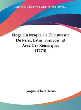 按需印刷Eloge Historique De L'Universite De Paris, Latin, Francois, Et Avec Des Remarques (1770)[9781104608378]