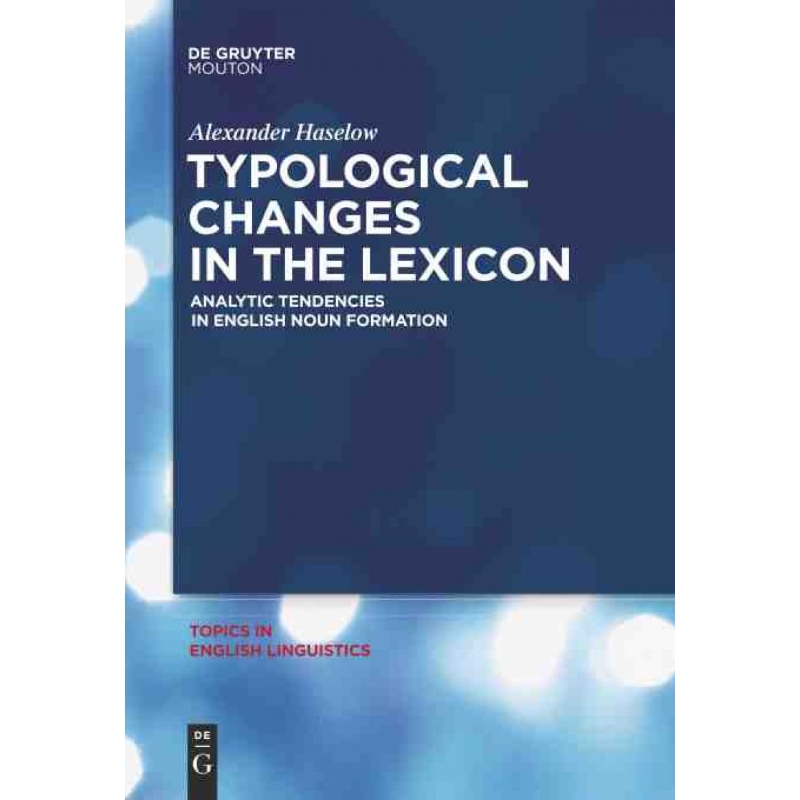 按需印刷DGYT Typological Changes in the Lexicon[9783110238204]