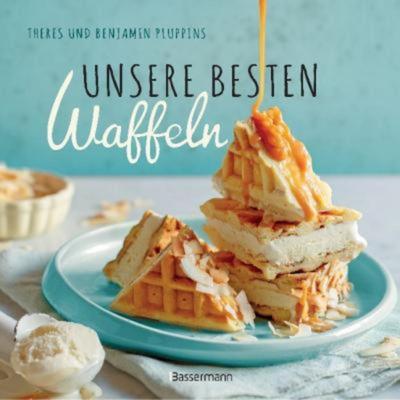 预订【德语】 Unsere besten Waffeln:Mit tollen Toppings, Saucen und Füllungen. Süß und
