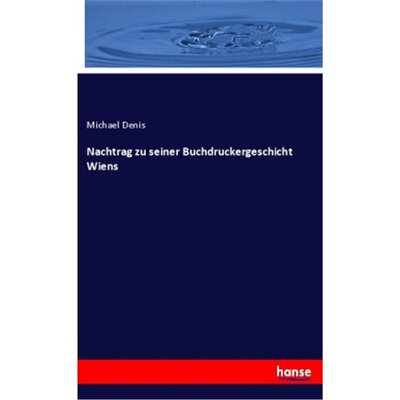预订【德语】Nachtrag zu seiner Buchdruckergeschicht Wiens[9783348068475]
