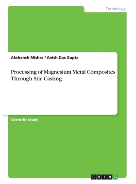 按需印刷Processing of Magnesium Metal Composites Through Stir Casting[9783668547377]
