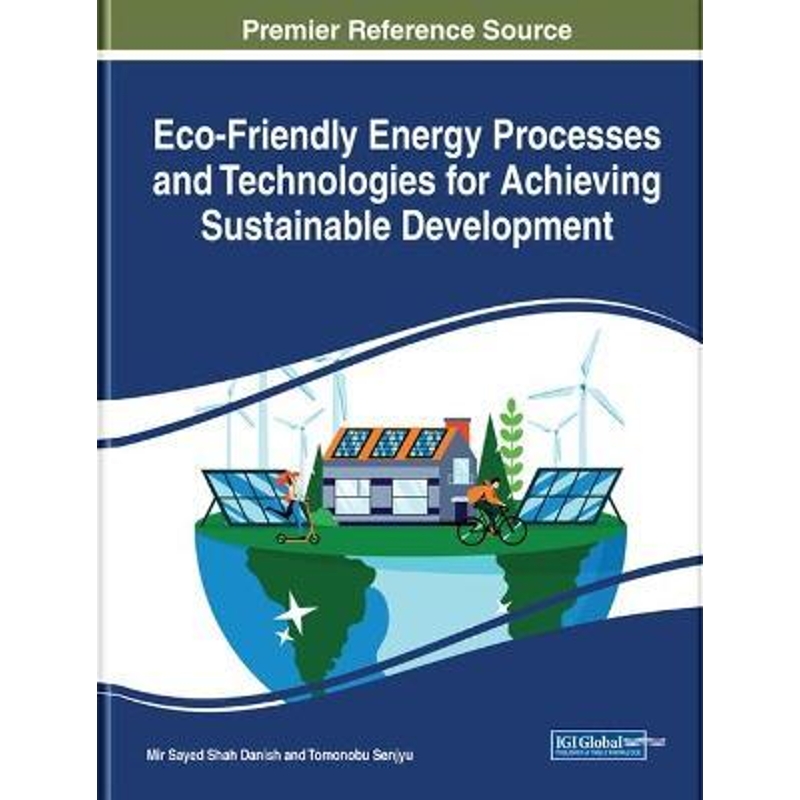按需印刷Eco-Friendly Energy Processes and Technologies for Achieving Sustainable Development[9781799849155]