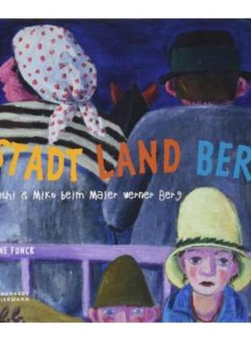 预订【德语】 Stadt Land Berg:Kathi & Miko beim Maler Werner Berg