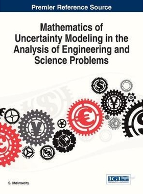 按需印刷不退不换Mathematics of Uncertainty Modeling in the Analysis of Engineering and Science Problems[9781466649910]