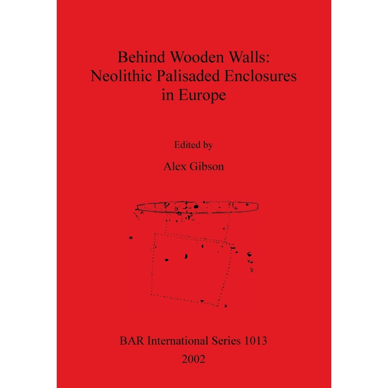 按需印刷不退不换Behind Wooden Walls - Neolithic Palisaded Enclosures in Europe[9781841712932]