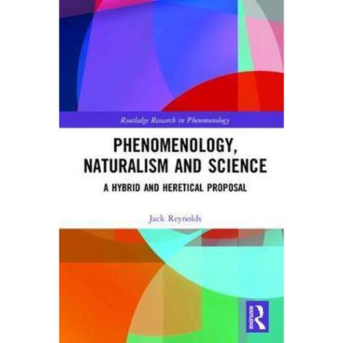按需印刷不退不换Phenomenology, Naturalism and Science:A Hybrid and Heretical Proposal[9781138924383]