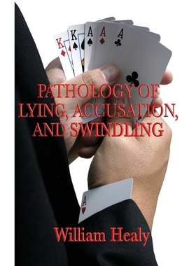 按需印刷Pathology of Lying, Accusation, and Swindling[9781515435136]