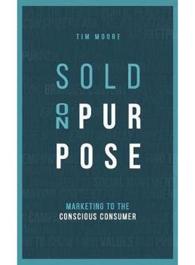 按需印刷不退不换Sold On Purpose:Marketing to the Conscious Consumer[9780578474892]