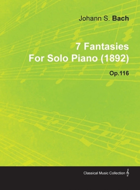 按需印刷不退不换7 Fantasies by Johannes Brahms for Solo Piano (1892) Op.116[9781446516522]