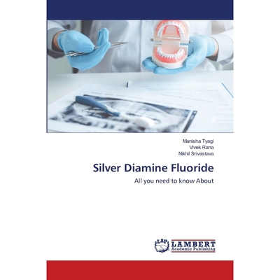 按需印刷Silver Diamine Fluoride[9786202511384]