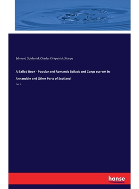 预订不退不换A Ballad Book - Popular and Romantic Ballads and Congs current in Annandale and Other Parts of Scotl